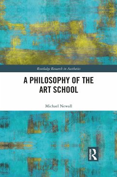 A Philosophy of the Art School - Newall, Michael