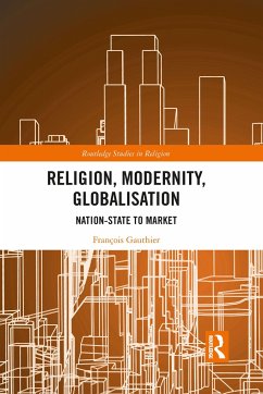 Religion, Modernity, Globalisation - Gauthier, François