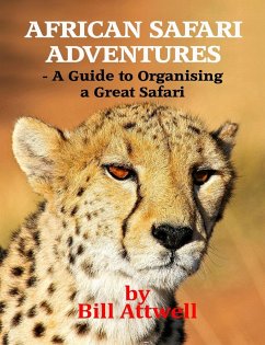 African Safari Adventures - A Guide to Organising a Great Safari - Attwell, Bill