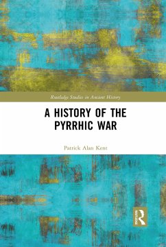 A History of the Pyrrhic War - Kent, Patrick Alan