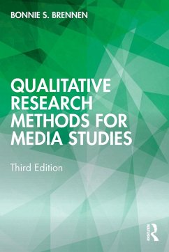 Qualitative Research Methods for Media Studies - Brennen, Bonnie S. (Marquette University, USA)