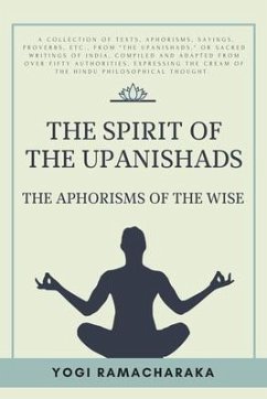 The spirit of the Upanishads (eBook, ePUB) - Ramacharaka, Yogi
