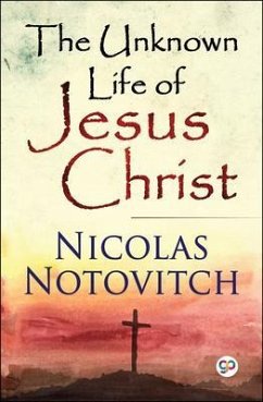 Cover The Unknown Life of Jesus Christ (eBook, ePUB)