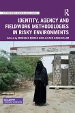 Identity, Agency and Fieldwork Methodologies in Risky Environments