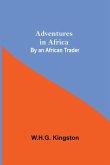 Adventures in Africa; By an African Trader