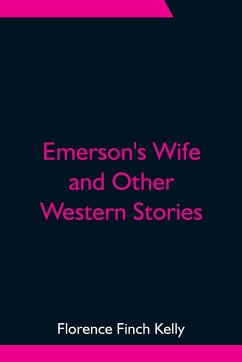 Emerson's Wife and Other Western Stories - Finch Kelly, Florence