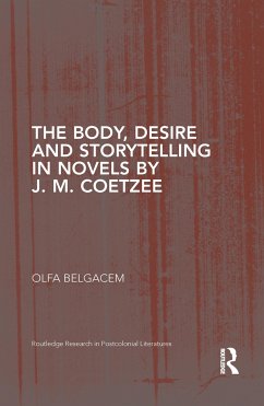 The Body, Desire and Storytelling in Novels by J. M. Coetzee - Belgacem, Olfa