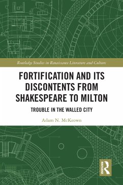 Fortification and Its Discontents from Shakespeare to Milton - McKeown, Adam N