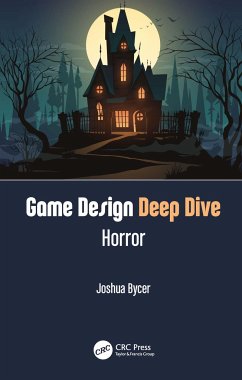 Game Design Deep Dive: Horror - Bycer, Joshua