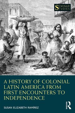A History of Colonial Latin America from First Encounters to Independence - Ramírez, Susan Elizabeth