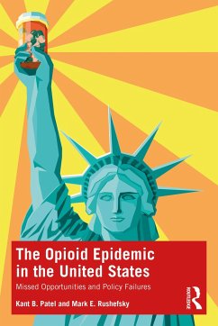 The Opioid Epidemic in the United States - Patel, Kant B; Rushefsky, Mark E