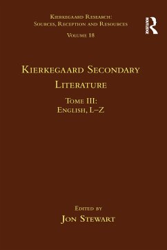 Volume 18, Tome III: Kierkegaard Secondary Literature - Stewart, Jon