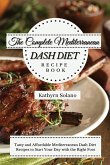 The Complete Mediterranean Dash Diet Recipe Book
