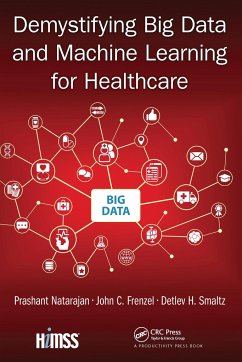 Demystifying Big Data and Machine Learning for Healthcare - Natarajan, Prashant; Frenzel, John C; Smaltz, Detlev H