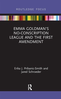 Emma Goldman's No-Conscription League and the First Amendment - Pribanic-Smith, Erika; Schroeder, Jared