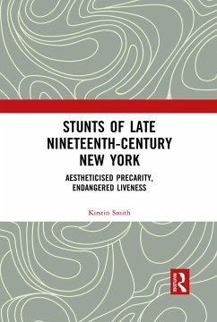 Stunts of Late Nineteenth-Century New York - Smith, Kirstin