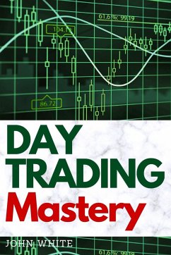 Day Trading Mastery - White, John