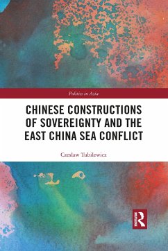 Chinese Constructions of Sovereignty and the East China Sea Conflict - Tubilewicz, Czeslaw