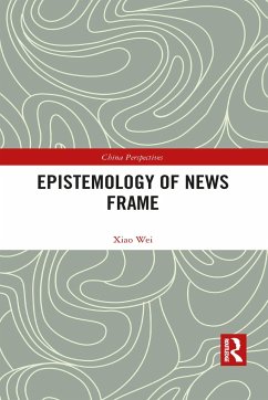 Epistemology of News Frame - Wei, Xiao