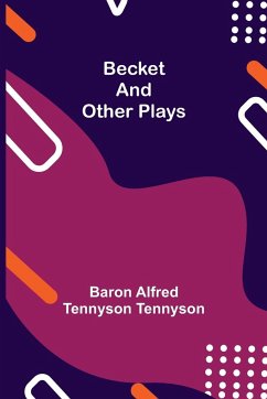 Becket and other plays - Alfred Tennyson Tennyson, Baron