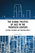 The Global Politics of Jazz in the... - Bild 1