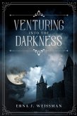 Venturing into the Darkness (eBook, ePUB) Venturing into the Darkness (eBook, ePUB)