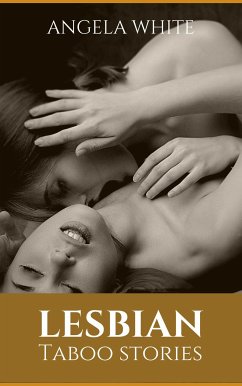 Lesbian Taboo stories (eBook, ePUB) - White, Angela