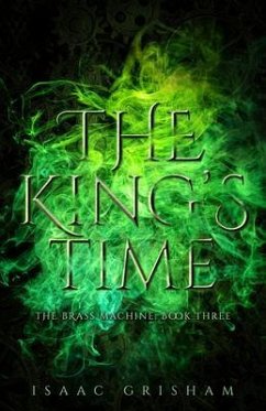 The King's Time: The Brass Machine (eBook, ePUB) - Grisham, Isaac