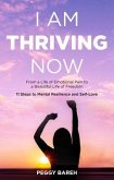 I Am Thriving Now: From a Life of Emotional Pain to a Beautiful Life of Freedom (eBook, ePUB)