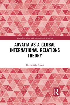 Advaita as a Global International Relations Theory - Shahi, Deepshikha