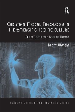 Christian Moral Theology in the Emerging Technoculture - Waters, Brent