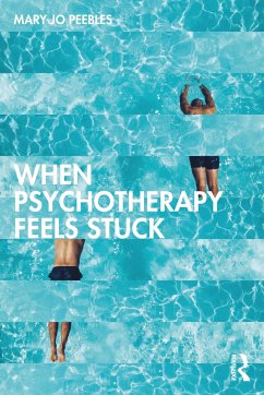 When Psychotherapy Feels Stuck - Peebles, Mary Jo