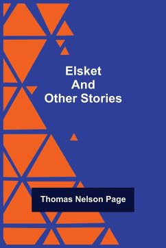 Elsket and Other Stories - Nelson Page, Thomas; M. Keck, Christine