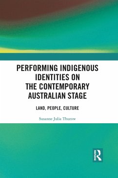 Performing Indigenous Identities on the Contemporary Australian Stage - Thurow, Susanne
