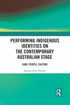 Performing Indigenous Identities on the Contemporary Australian Stage - Thurow, Susanne