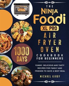 The Ninja Foodi XL Pro Air Fryer Oven Cookbook For Beginners - Kirby, Michael