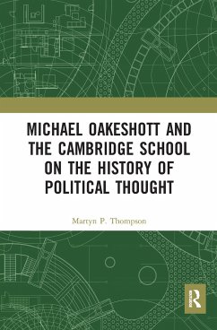 Michael Oakeshott and the Cambridge School on the History of Political Thought - Thompson, Martyn P