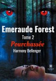 Emeraude Forest: Tome 2: Pourchassée