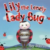 Lily The Lonely Lady Bug (eBook, ePUB) Lily The Lonely Lady Bug (eBook, ePUB)