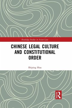 Chinese Legal Culture and Constitutional Order - Hua, Shiping