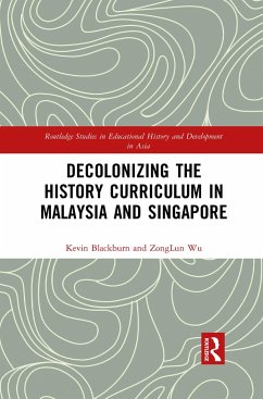 Decolonizing the History Curriculum in Malaysia and Singapore - Blackburn, Kevin; Wu, Zonglun