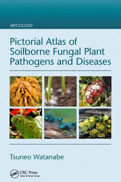 Pictorial Atlas of Soilborne Fungal Plant Pathogens and Diseases - Watanabe, Tsuneo