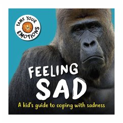 Tame Your Emotions: Feeling Sad - Williams, Susie