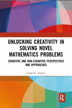 Unlocking Creativity in Solving Novel Mathematics Problems - Aldous, Carol