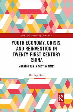 Youth Economy, Crisis, and Reinvention in Twenty-First-Century China - Xiao, Hui Faye