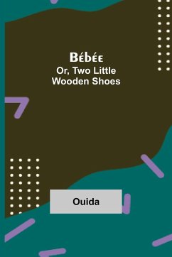 Bébée; Or, Two Little Wooden Shoes - Ouida