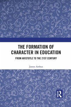 The Formation of Character in Education - Arthur, James
