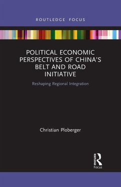 Political Economic Perspectives of China's Belt and Road Initiative - Ploberger, Christian