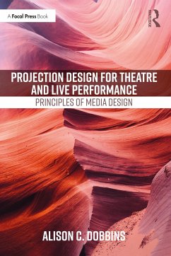 Projection Design for Theatre and Live Performance - Dobbins, Alison C. (Michigan State University, MI, USA)