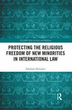 Protecting the Religious Freedom of New Minorities in International Law - Bretscher, Fabienne